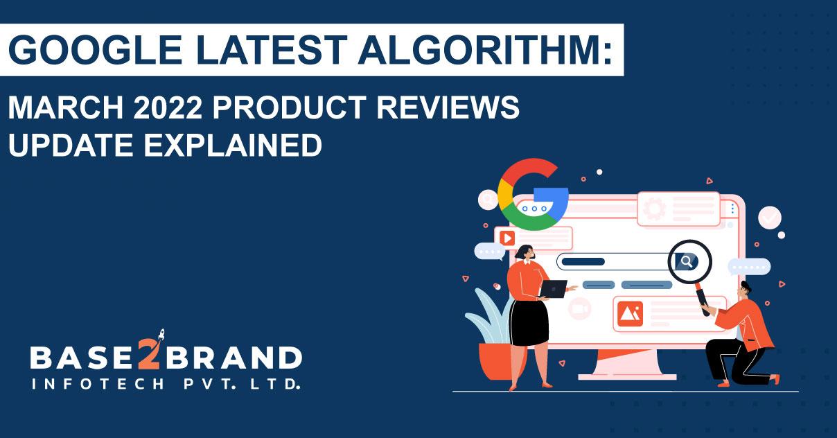 Google Latest Algorithm March 2022 Product Reviews Update Explained